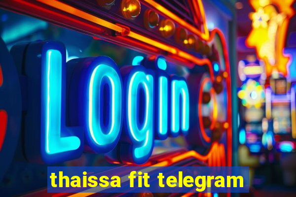 thaissa fit telegram